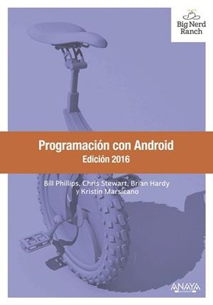 PROGRAMACIÓN CON ANDROID. EDICIÓN 2016 | 9788441537484 | PHILLIPS, BILL/STEWART, CHRIS/HARDY, BRIAN/MARSICANO, KRISTIN