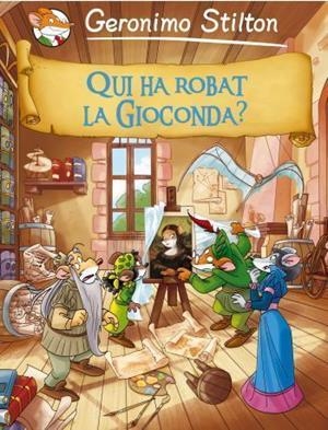 QUI HA ROBAT LA GIOCONDA? | 9788499322704 | STILTON
