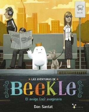 LAS AVENTURAS DE BEEKLE: EL AMIGO (NO) IMAGINARIO | 9788469604342 | SANTAT, DAN