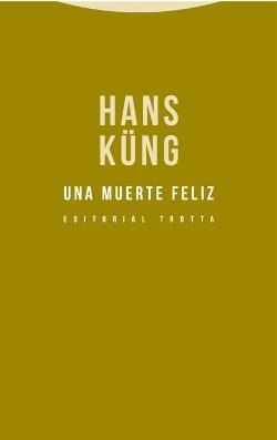 UNA MUERTE FELIZ | 9788498796322 | KÜNG, HANS