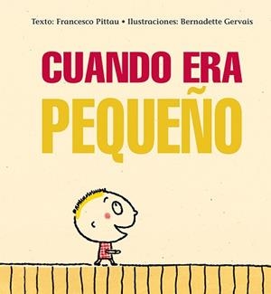 CUANDO ERA PEQUEÑO | 9788416117970 | PITTAU, FRANCESCO/GERVAIS, BERNADETTE