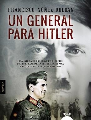 UN GENERAL PARA HITLER | 9788490674734 | NÚÑEZ ROLDÁN, FRANCISCO
