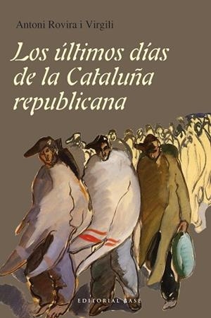 ULTIMOS DIAS DE LA CATALUÑA REPUBLICANA,LOS | 9788415706717