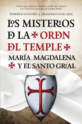 LOS MISTERIOS DE LA ORDEN DEL TEMPLE | 9788416002559 | SÁNCHEZ ARIAS, FEDERICO/SÁNCHEZ CABALLERO, FRANCISCO