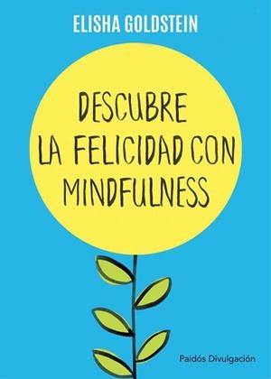 DESCUBRE LA FELICIDAD CON MINDFULNESS | 9788449332142 | ELISHA GOLDSTEIN