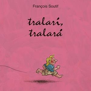 TRALARÍ, TRALARÁ | 9788416117796 | SOUTIFF, FRANÇOIS