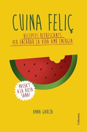CUINA FELIÇ | 9788466420877 | ANNA GARCIA SOTERAS