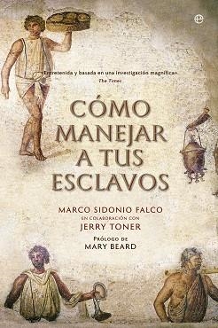 CÓMO MANEJAR A TUS ESCLAVOS | 9788490606803 | SIDONIO FALCO, MARCO/TONER, JERRY