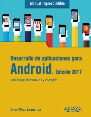 DESARROLLO DE APLICACIONES PARA ANDROID. EDICIÓN 2017 | 9788441538092 | RIBAS LEQUERICA, JOAN