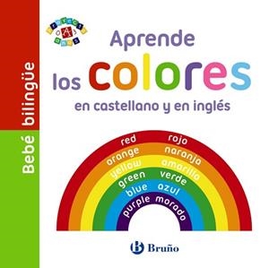 BEBÉ BILINGÜE. APRENDE LOS COLORES EN CASTELLANO Y EN INGLÉS | 9788469605707 | VV. AA.
