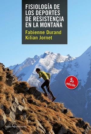 FISIOLOGÍA DE LOS DEPORTES DE RESISTENCIA EN LA MONTAÑA | 9788415088820 | DURAND, FABIENNE / JORNET BURGADA, KILIAN