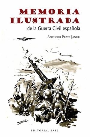 MEMORIA ILUSTRADA DE LA GUERRA CIVIL | 9788415706465