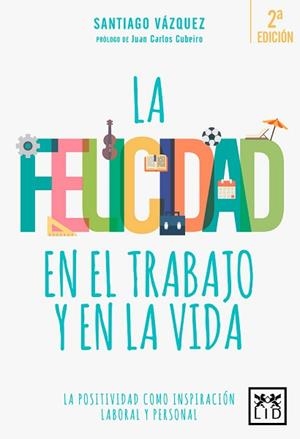 LA FELICIDAD EN EL TRABAJO Y EN LA VIDA | 9788416624812 | VÁZQUEZ BLANCO, SANTIAGO