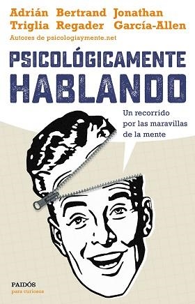 PSICOLÓGICAMENTE HABLANDO | 9788449332425 | ADRIÁNTRIGLIA/JONATHAN GARCÍA-ALLEN/BERTRAND REGADER