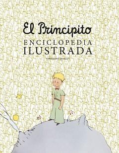 EL PRINCIPITO. ENCICLOPEDIA ILUSTRADA | 9788416489756 | CHRISTOPHE QUILLIEN
