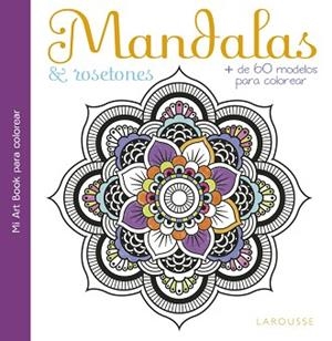 MANDALAS &amp; ROSETONES | 9788416641390 | LAROUSSE EDITORIAL