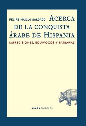 ACERCA DE LA CONQUISTA ÁRABE DE HISPANIA | 9788416160549 | MAÍLLO SALGADO, FELIPE