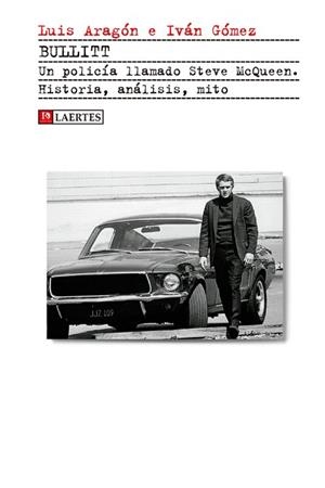BULLITT. UN POLICÍA LLAMADO STEVE MCQUEEN | 9788416783052 | ARAGÓN DOMÍNGUEZ, LUIS/GÓMEZ GARCÍA, IVÁN
