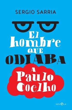 EL HOMBRE QUE ODIABA A PAULO COELHO | 9788490607831 | SARRIA, SERGIO