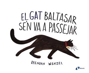 EL GAT BALTASAR SE ' N VA A PASSEJAR | 9788499066820 | WENZEL, BRENDAN