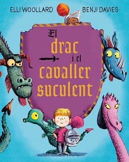 EL DRAC I EL CAVALLER SUCULENT | 9788416648634 | WOOLLARD, ELLI/DAVIES, BENJI