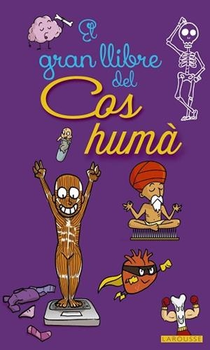 EL GRAN LLIBRE DEL COS HUMÀ | 9788416641468 | LAROUSSE EDITORIAL