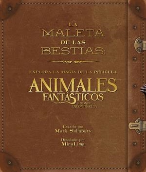 LA MALETA DE LAS CRIATURAS: EXPLORA LA MAGIA CINEMATOGRÁFICA DE ANIMALES FANTÁST | 9788491390282 | BROS., WARNER/SALISBURY, MARK