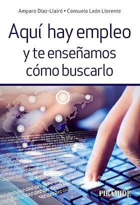 AQUÍ HAY EMPLEO Y TE ENSEÑAMOS CÓMO BUSCARLO | 9788436836578 | DÍAZ- LLAIRÓ, AMPARO/LEÓN LLORENTE, CONSUELO