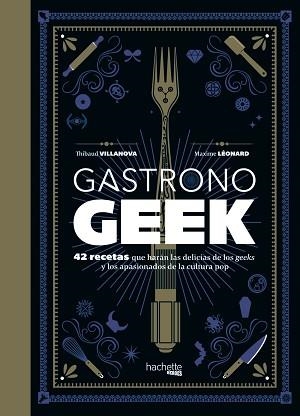 GASTRONOGEEK | 9788416857470 | VILLANOVA, THIBAUD/LÉONARD, MAXIME