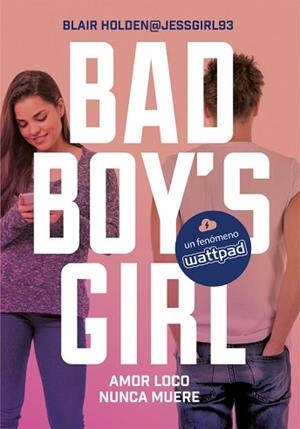 AMOR LOCO NUNCA MUERE (BAD BOY'S GIRL 3) | 9788490437124 | HOLDEN, BLAIR