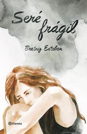 SERÉ FRÁGIL | 9788408165156 | BEATRIZ ESTEBAN
