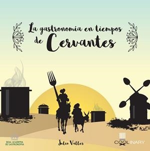 LA GASTRONOMIA EN TIEMPOS DE CERVANTES | 9788416624775 | VALLES JULIO
