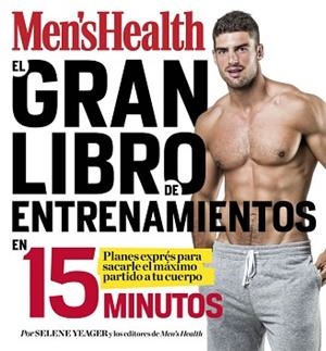 EL GRAN LIBRO DE ENTRENAMIENTOS EN 15 MINUTOS (MEN'S HEALTH) | 9788416449828 | YEAGER, SELENE/MEN'S HEALTH