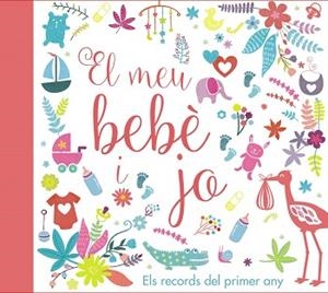 EL MEU BEBÈ I JO. ELS RECORDS DEL PRIMER ANY | 9788499067728 | VV. AA.