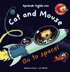 CAT AND MOUSE, GO TO SPACE! | 9788469833315 | HUSAR, STÉPHANE/MÉHÉE, LOÏC
