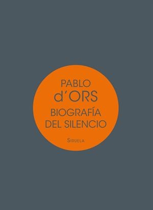 BIOGRAFÍA DEL SILENCIO | 9788417041717 | D'ORS, PABLO