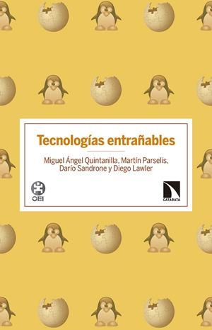 TECNOLOGÍAS ENTRAÑABLES | 9788490973134 | QUINTANILLA FISAC, MIGUEL ÁNGEL/PARSELIS, MARTÍN/SANDRONE, DARÍO/LAWLER, DIEGO