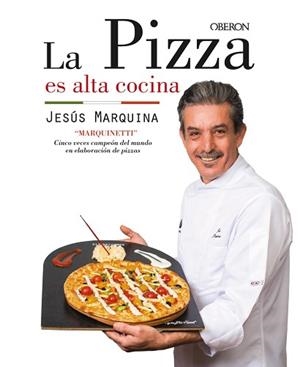 LA PIZZA ES ALTA COCINA | 9788441538306 | MARQUINA CEPEDA, JESÚS