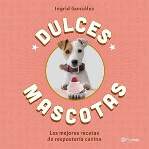 DULCES MASCOTAS | 9788408168645 | INGRID GONZÁLEZ