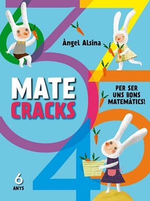 MATECRACKS PER SER UNS BONS MATEMÀTICS 6 ANYS | 9788498259742 | ALSINA, ÀNGEL