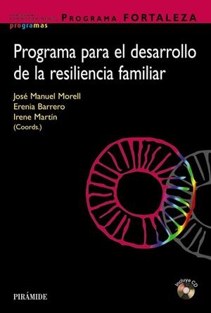 PROGRAMA FORTALEZA. PROGRAMA PARA EL DESARROLLO DE LA RESILIENCIA FAMILIAR | 9788436837544 | MORELL, JOSÉ MANUEL/BARRERO, ERENIA/MARTÍN, IRENE