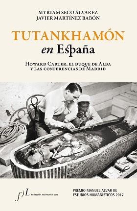 TUTANKHAMÓN EN ESPAÑA. HOWARD CARTER, EL DUQUE DE ALBA Y LAS CONF. DE MADRID | 9788415673644 | SECO ÁLVAREZ, MYRIAM/MARTÍNEZ BABÓN, XAVIER