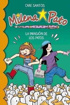 MILENA PATO 4. LA INVASIÓN DE LOS PATOS | 9788417064198 | SANTOS, CARE