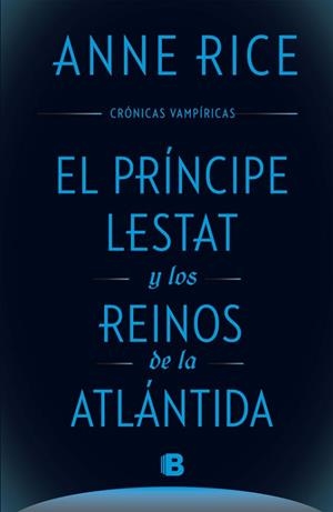 EL PRÍNCIPE LESTAT Y LOS REINOS DE LA ATLÁNTIDA | 9788466661652 | RICE, ANNE