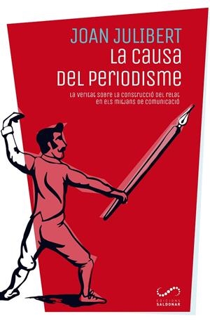 LA CAUSA DEL PERIODISME | 9788494675317 | JULIBERT GONZÁLEZ, JOAN
