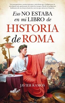 ESO NO ESTABA EN MI LIBRO DE HISTORIA DE ROMA | 9788417044404 | RAMOS DE LOS SANTOS, JAVIER