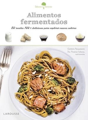 SABORES &amp; BIENESTAR: ALIMENTOS FERMENTADOS | 9788416984381 | LAROUSSE EDITORIAL