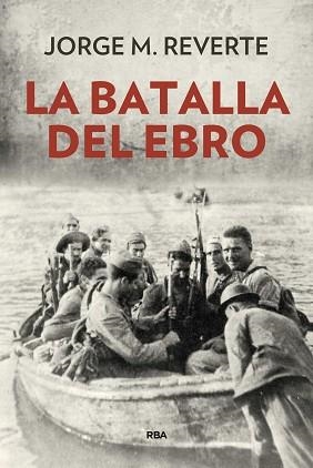 LA BATALLA DEL EBRO | 9788490568514 | MARTINEZ REVERTE, JORGE