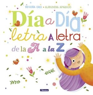 DíA A DíA, LETRA A LETRA, DE LA A A LA Z | 9788448848897 | BEGOñA ORO/ALMUDENA APARICIO
