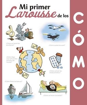 MI PRIMER LAROUSSE DE LOS ¿CóMO? | 9788416984435 | LAROUSSE EDITORIAL